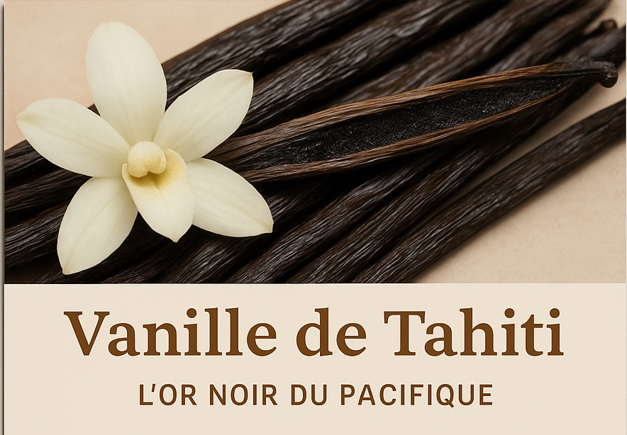 La vanille de Tahiti :  le luxe gourmand